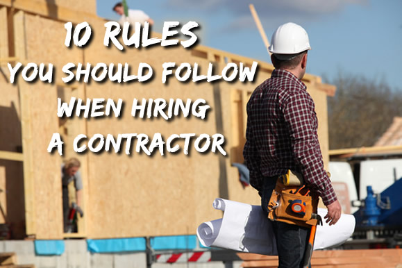 10 Rules you should follow when hiring a Contractor